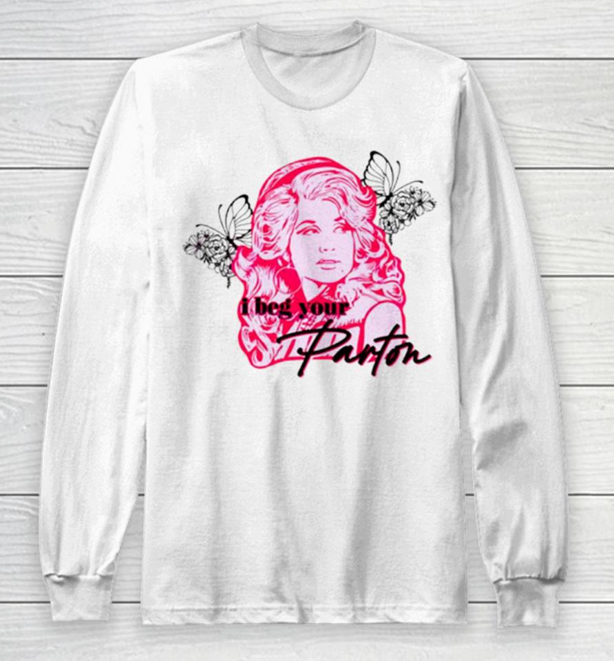 I Beg Your Parton Queen Of Hearts Long Sleeve T-Shirt
