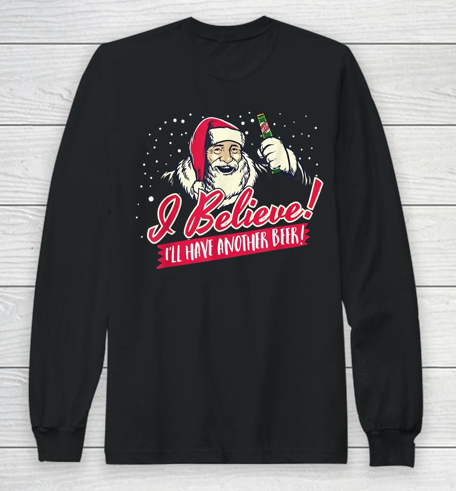 I Believe I'll Have Another Beer Funny Santa Claus Long Sleeve T-Shirt
