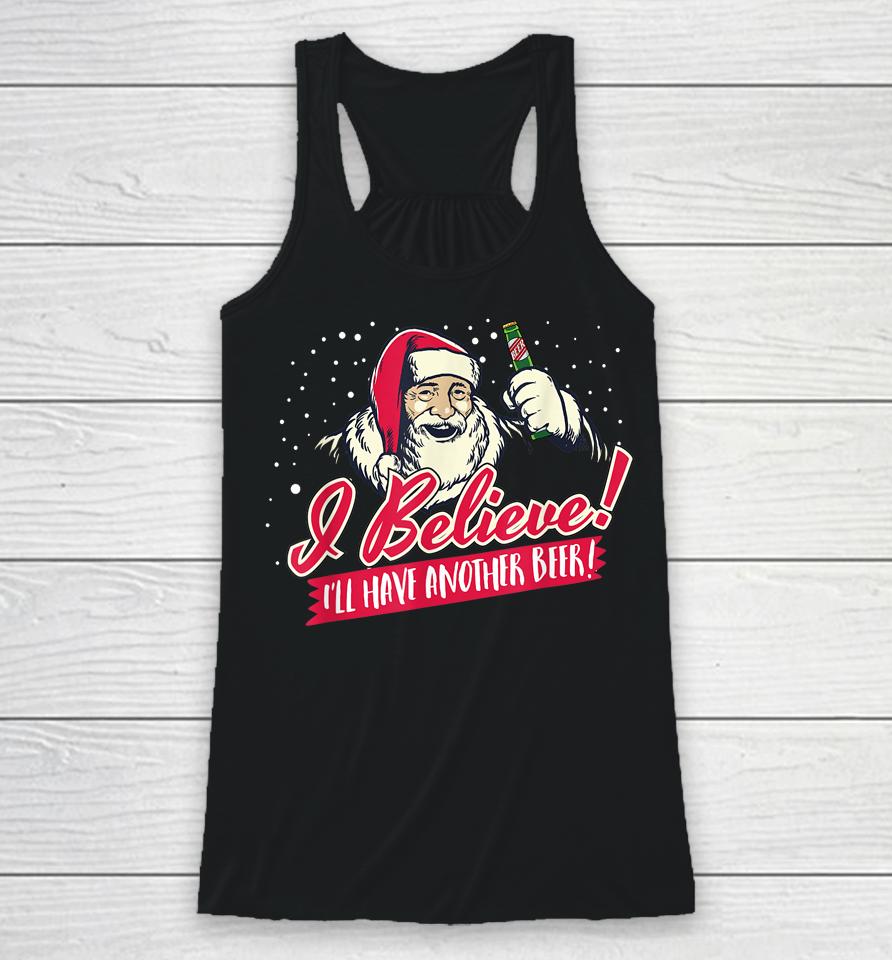 I Believe I'll Have Another Beer Funny Santa Claus Racerback Tank