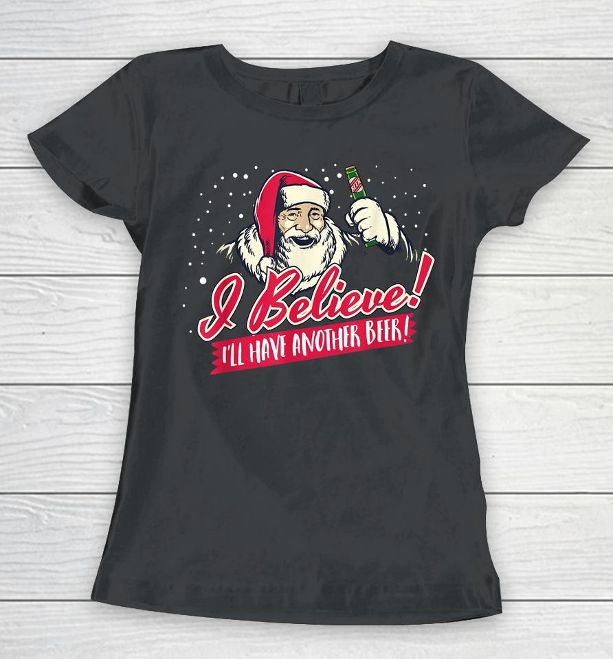 I Believe I'll Have Another Beer Funny Santa Claus Women T-Shirt