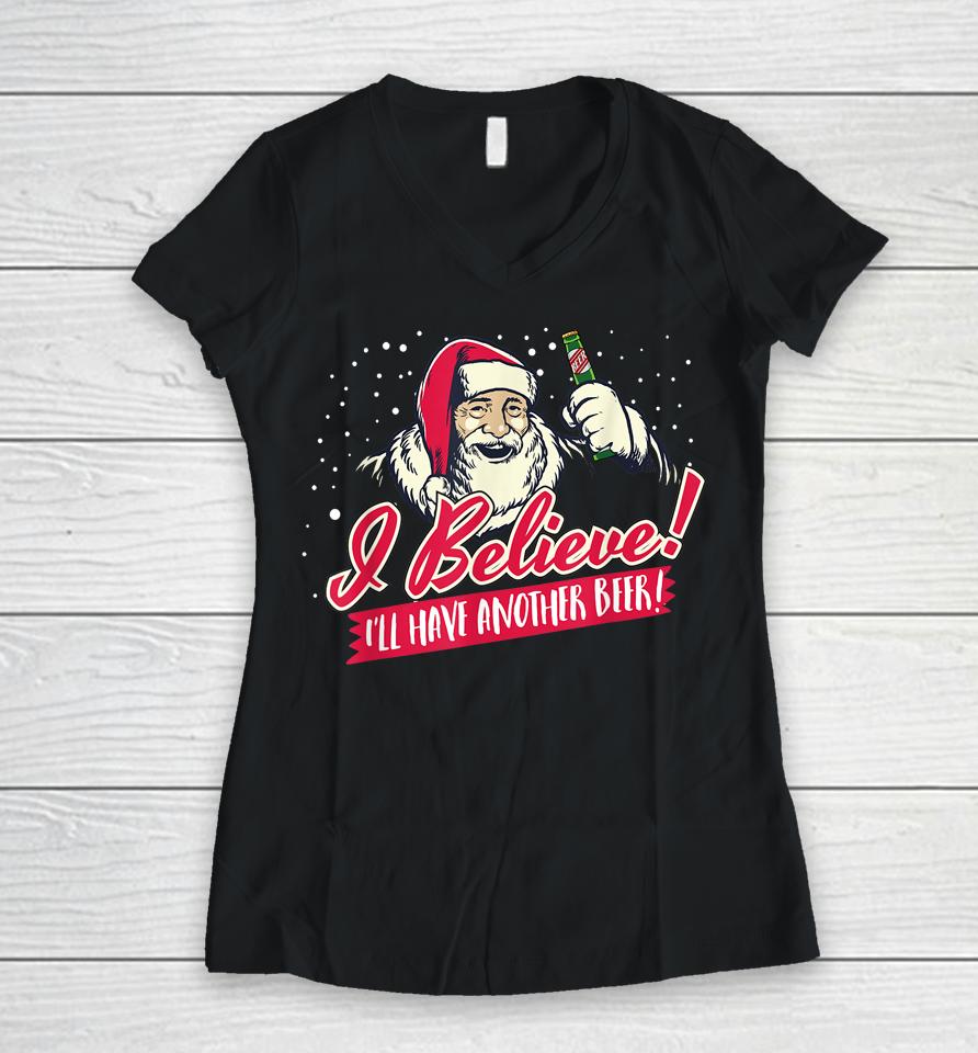 I Believe I'll Have Another Beer Funny Santa Claus Women V-Neck T-Shirt