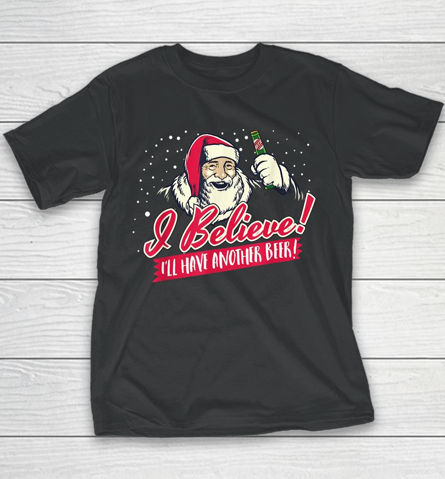 I Believe I'll Have Another Beer Funny Santa Claus Youth T-Shirt