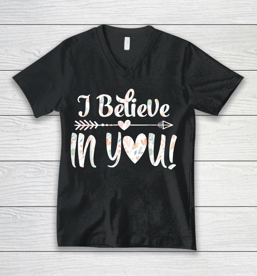 I Believe In You Teacher Testing Day Unisex V-Neck T-Shirt
