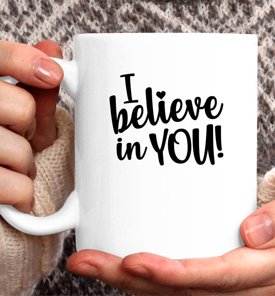 I Believe In You Women's Teacher Test Day Coffee Mug