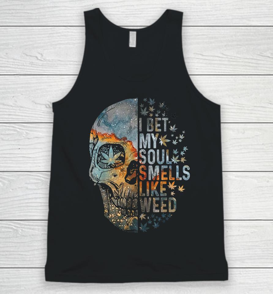 I Bet My Soul Smells Like Weed Skull Cannabis Funny Unisex Tank Top