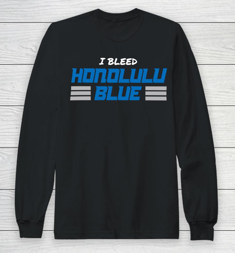 I Bleed Honolulu Blue Long Sleeve T-Shirt