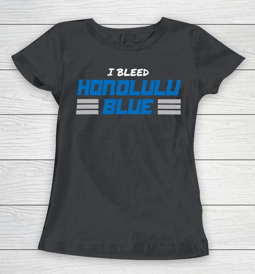 I Bleed Honolulu Blue Women T-Shirt