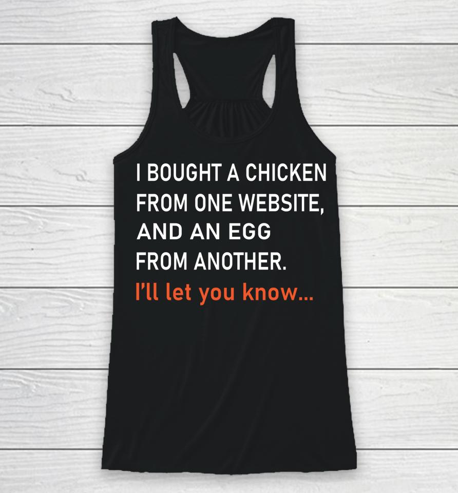 I Bought A Chicken From One Website Racerback Tank