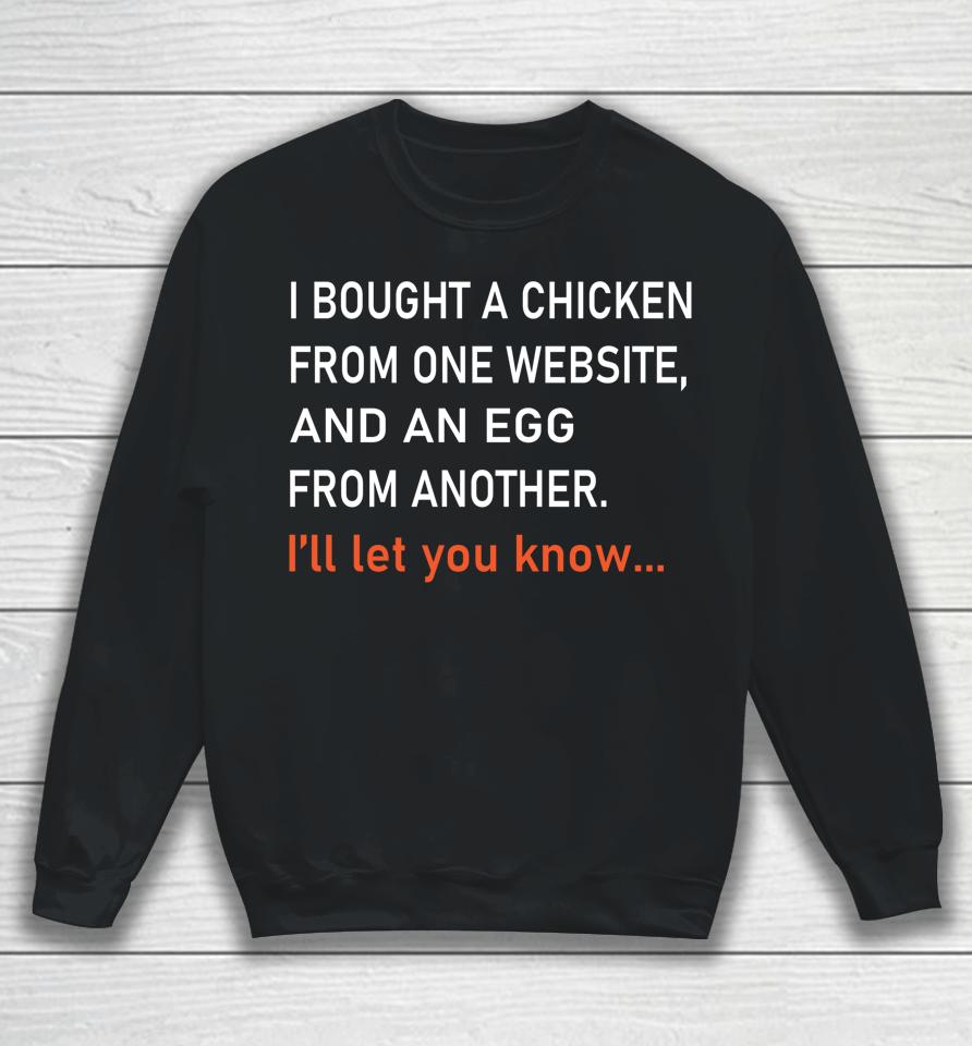 I Bought A Chicken From One Website Sweatshirt