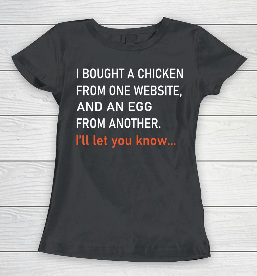 I Bought A Chicken From One Website Women T-Shirt