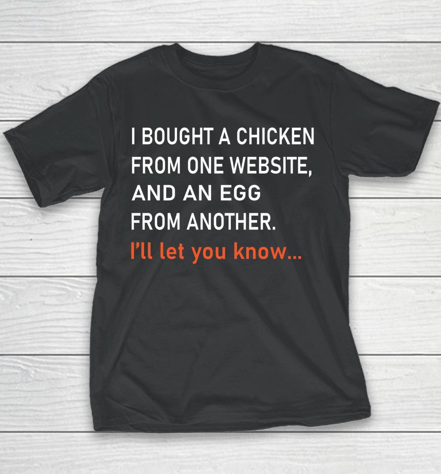 I Bought A Chicken From One Website Youth T-Shirt