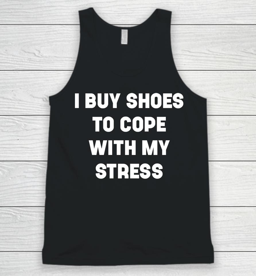 I Buy Shoes To Cope With My Stress Unisex Tank Top