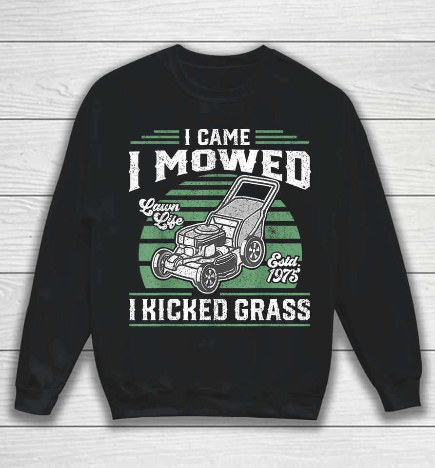 I Came I Mowed I Kicked Grass Funny Lawn Mower Sweatshirt