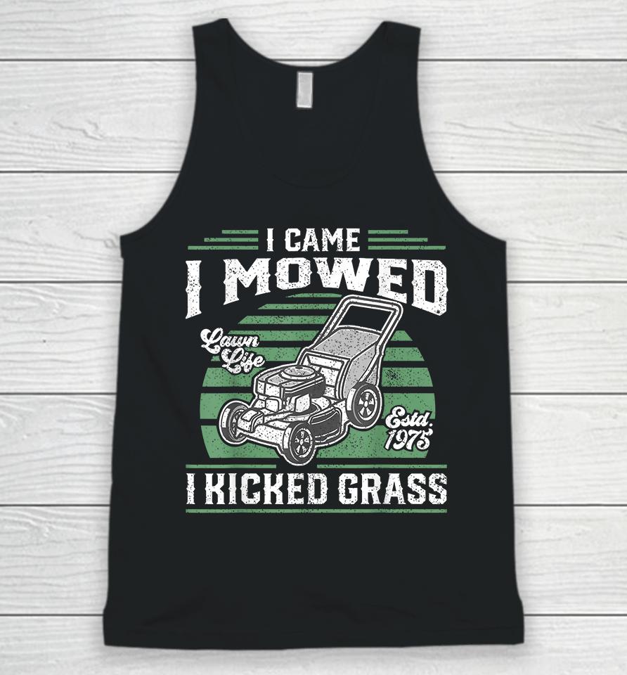 I Came I Mowed I Kicked Grass Funny Lawn Mower Unisex Tank Top