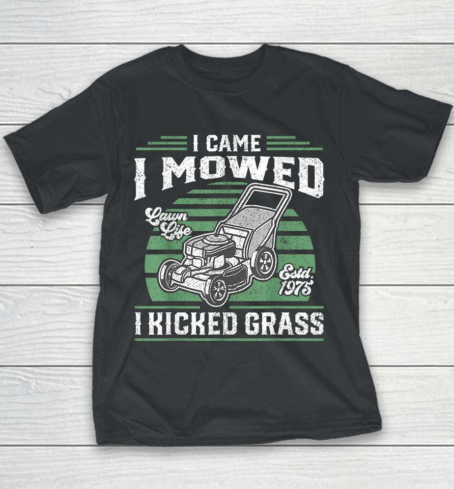 I Came I Mowed I Kicked Grass Funny Lawn Mower Youth T-Shirt