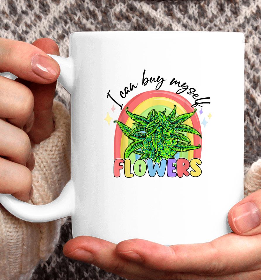 I Can Buy Myself Flowers Weed Colorfull Coffee Mug
