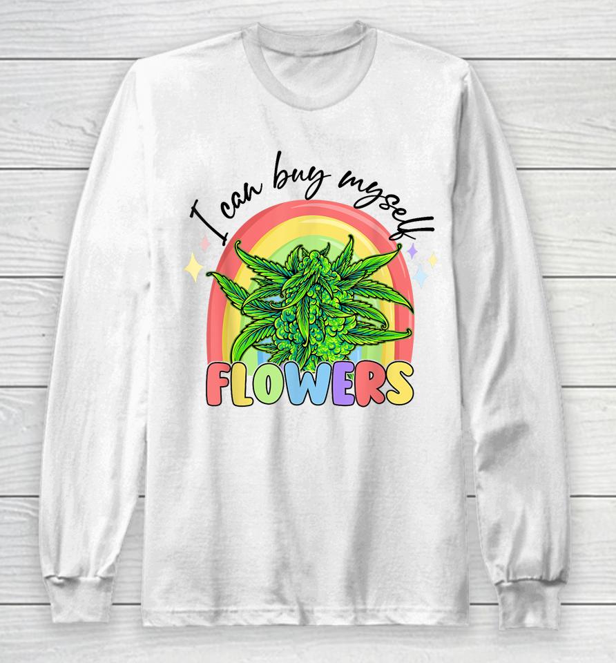I Can Buy Myself Flowers Weed Colorfull Long Sleeve T-Shirt