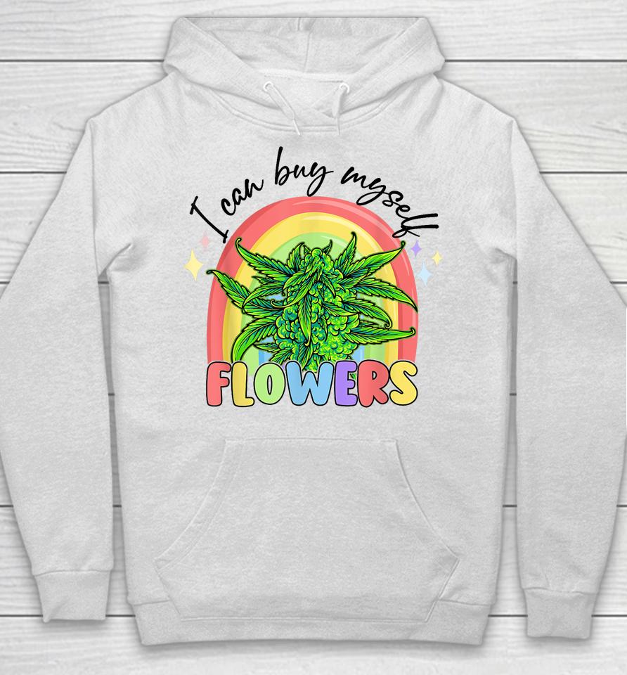 I Can Buy Myself Flowers Weed Colorfull Hoodie