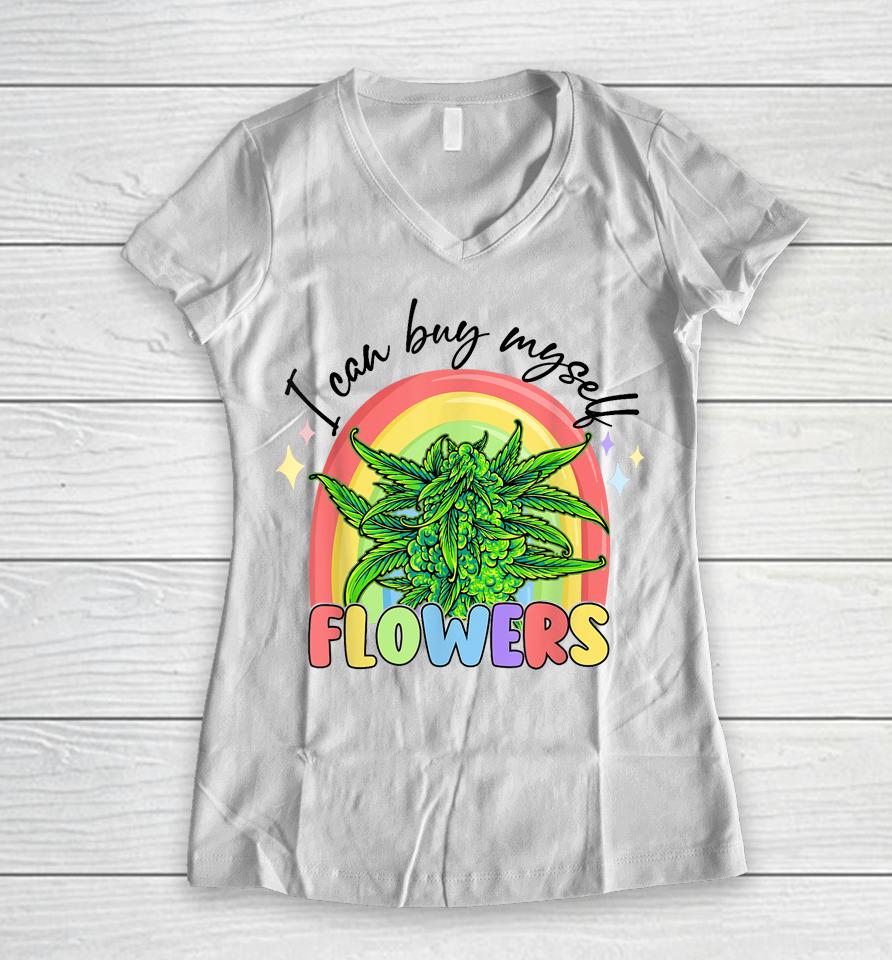 I Can Buy Myself Flowers Weed Colorfull Women V-Neck T-Shirt