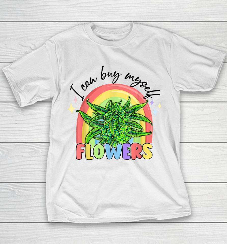 I Can Buy Myself Flowers Weed Colorfull Youth T-Shirt