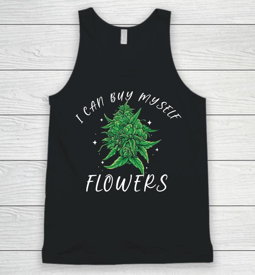 I Can Buy Myself Flowers Weed Shirt Funny 420 Day Cannabis Unisex Tank Top