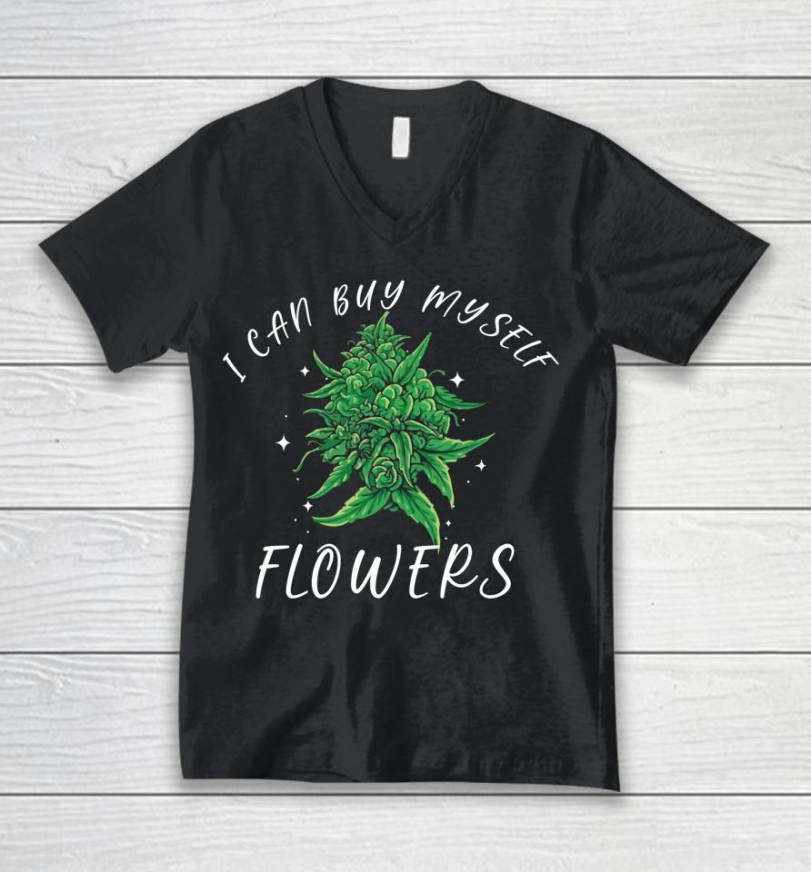 I Can Buy Myself Flowers Weed Shirt Funny 420 Day Cannabis Unisex V-Neck T-Shirt