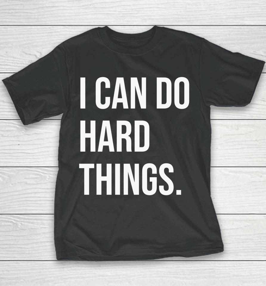 I Can Do Hard Things Women Empowerment Feminist Statement Youth T-Shirt
