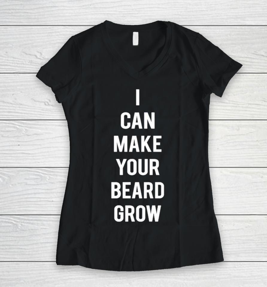 I Can Make Your Beard Grow Women V-Neck T-Shirt