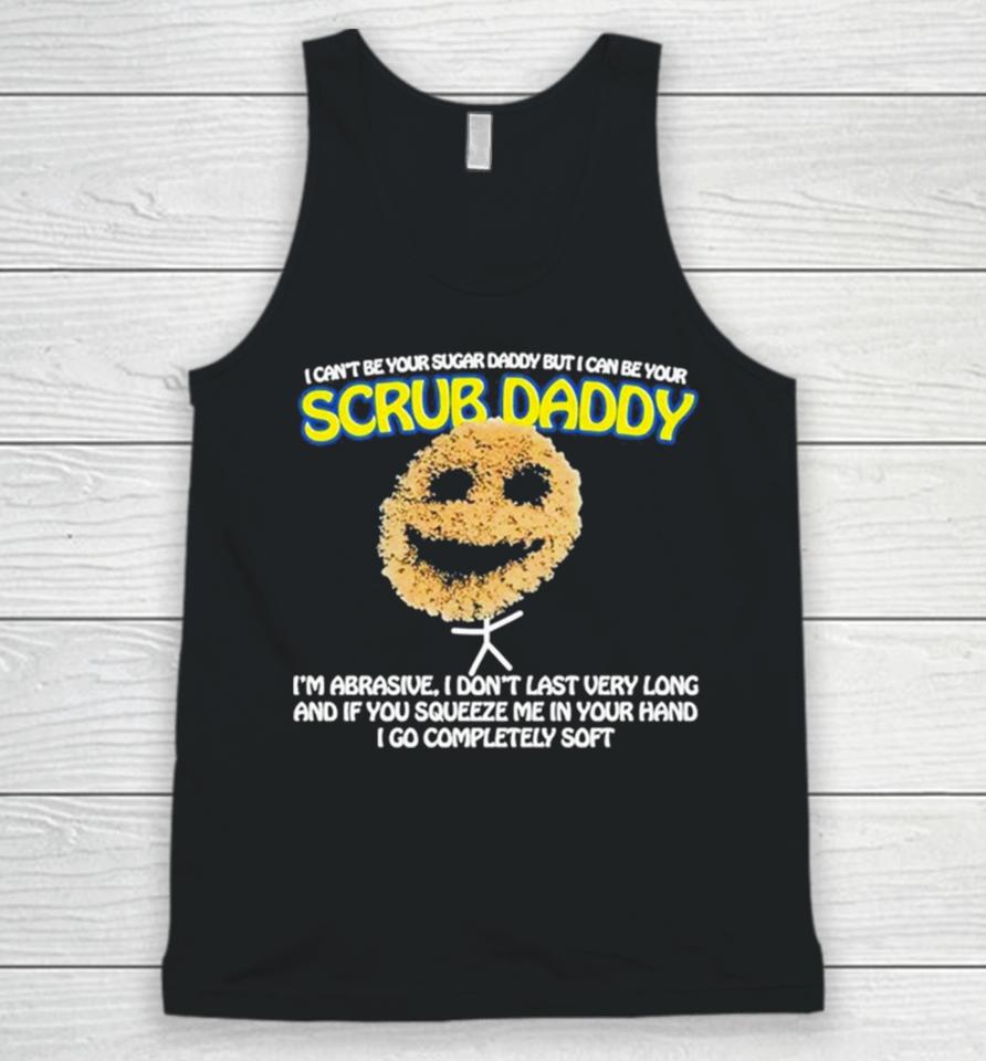 I Can’t Be Your Sugar Daddy But I Can Be Your Scrub Daddy Unisex Tank Top