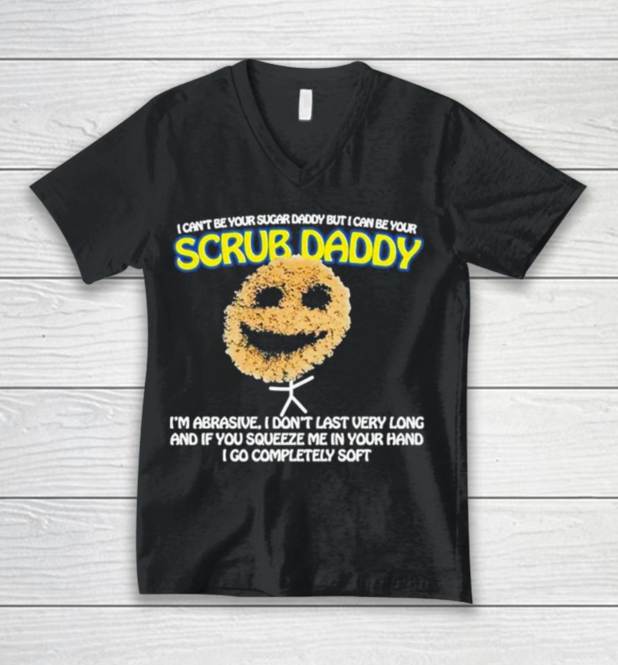 I Can’t Be Your Sugar Daddy But I Can Be Your Scrub Daddy Unisex V-Neck T-Shirt