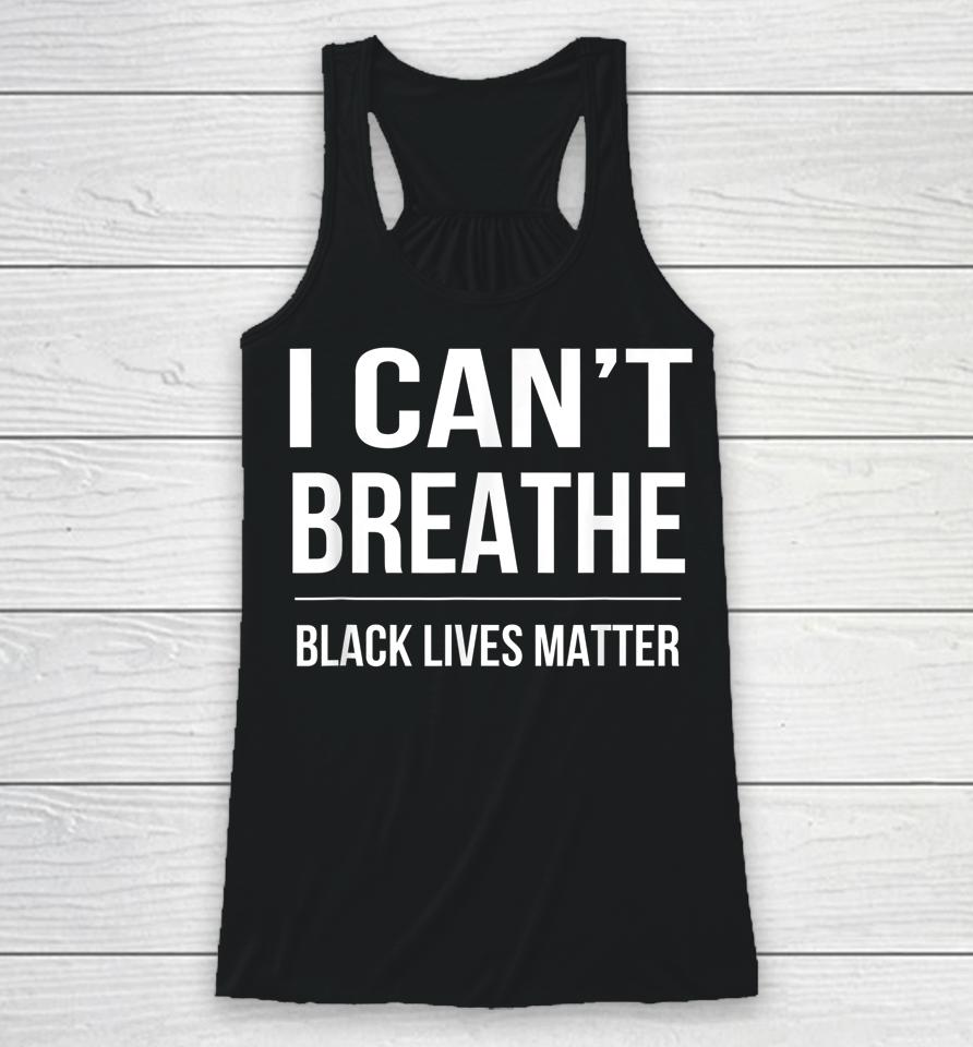 I Can't Breathe Black Lives Matter Racerback Tank
