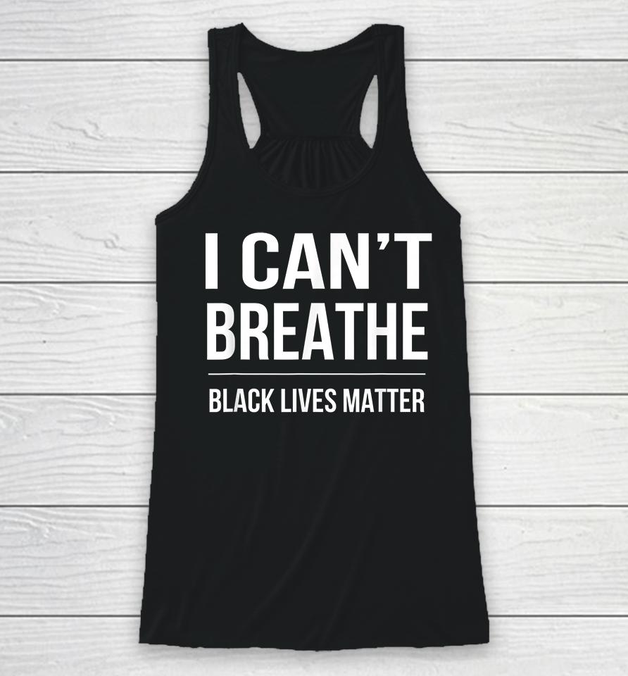 I Can't Breathe Black Lives Matter Racerback Tank