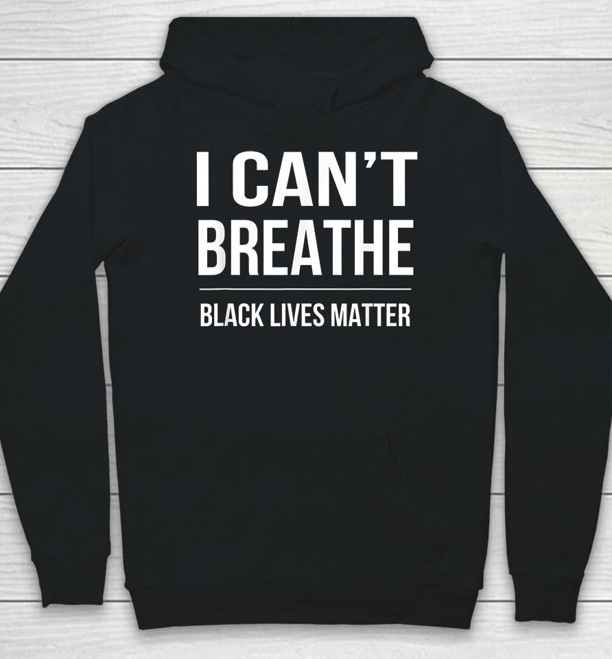 I Can't Breathe Black Lives Matter Hoodie