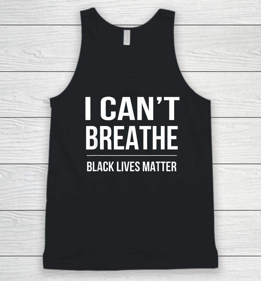 I Can't Breathe Black Lives Matter Unisex Tank Top