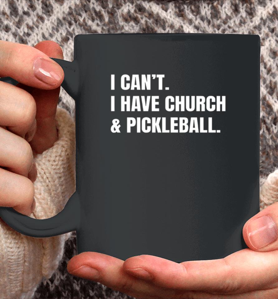I Can’t I Have Church &Amp; Pickleball Coffee Mug