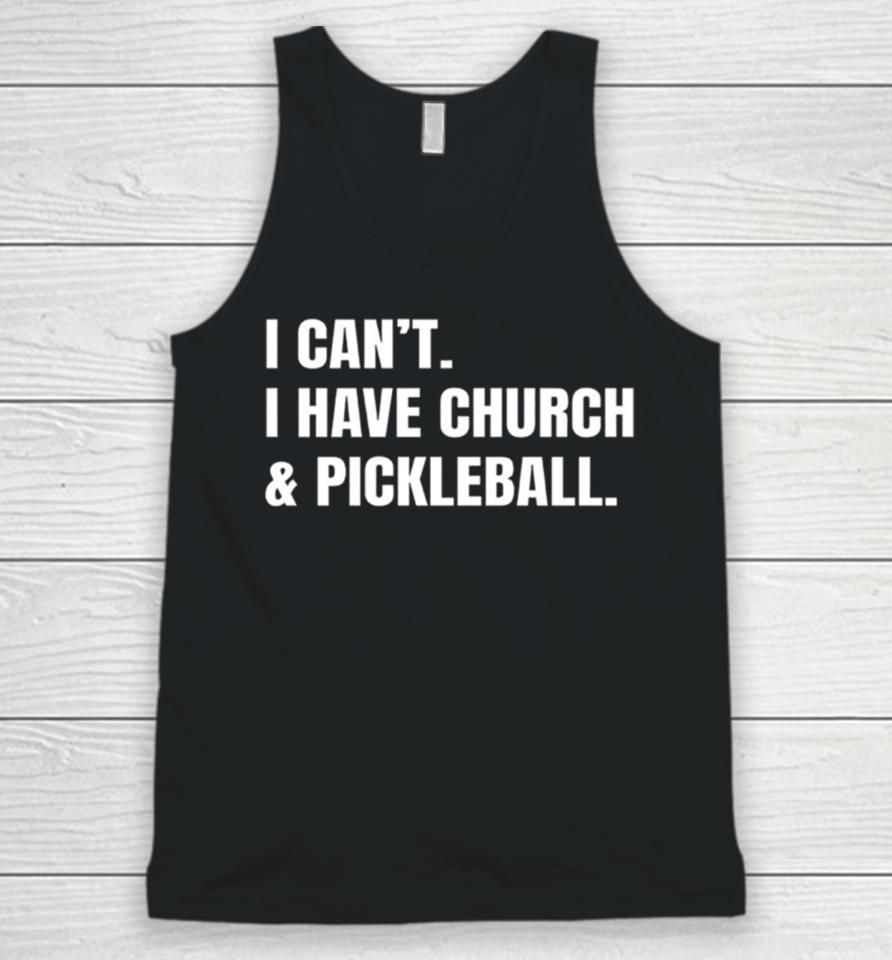 I Can’t I Have Church &Amp; Pickleball Unisex Tank Top