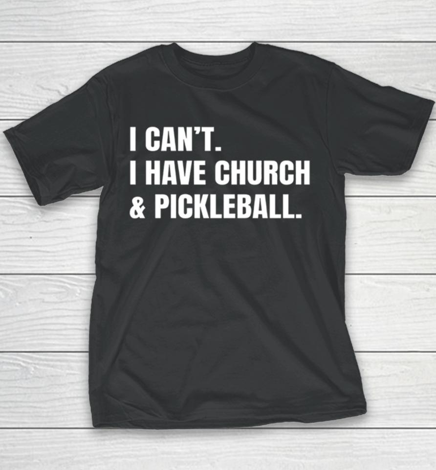 I Can’t I Have Church &Amp; Pickleball Youth T-Shirt