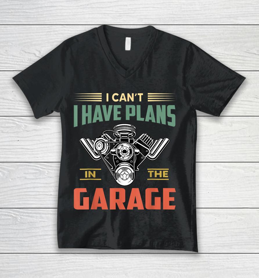 I Can't I Have Plans In The Garage Unisex V-Neck T-Shirt