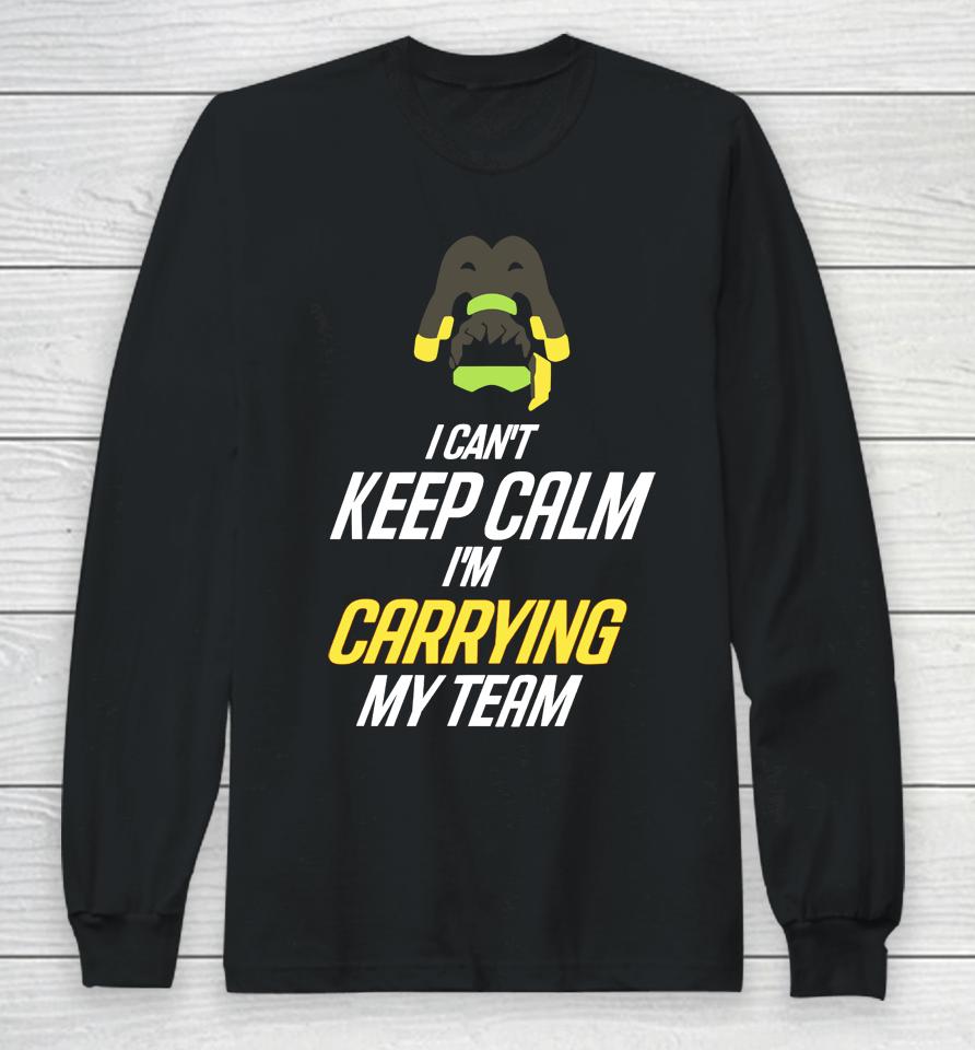 I Can't Keep Calm I'm Carrying My Team Long Sleeve T-Shirt