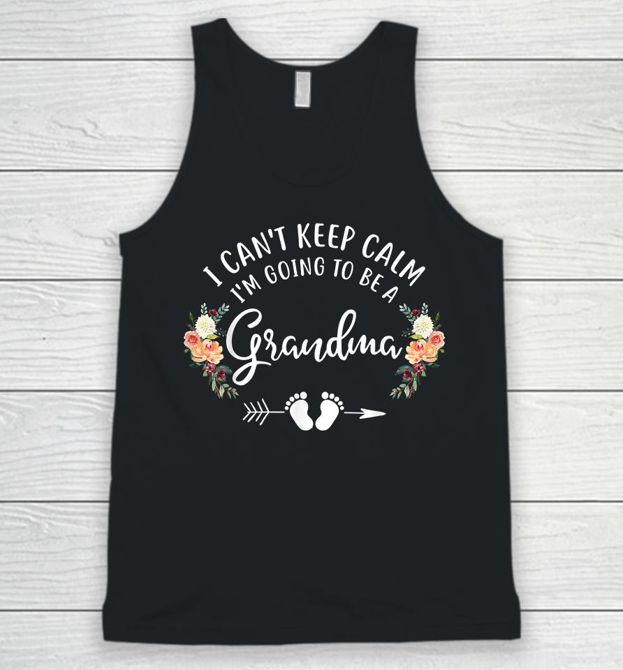 I Can't Keep Calm I'm Going To Be A Grandma Unisex Tank Top