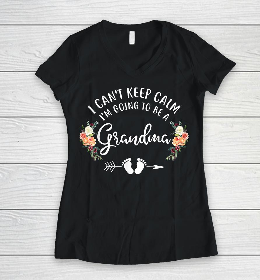 I Can't Keep Calm I'm Going To Be A Grandma Women V-Neck T-Shirt