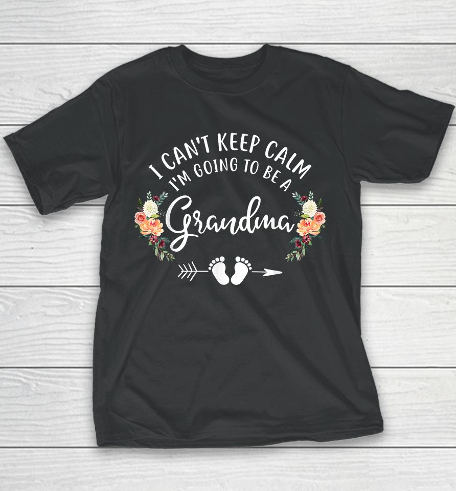 I Can't Keep Calm I'm Going To Be A Grandma Youth T-Shirt