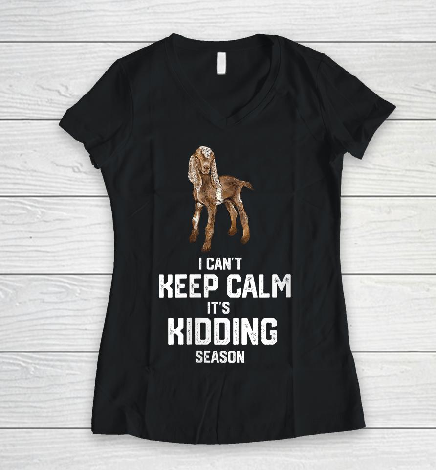 I Can't Keep Calm It's Kidding Season, Nubain Goat Women V-Neck T-Shirt