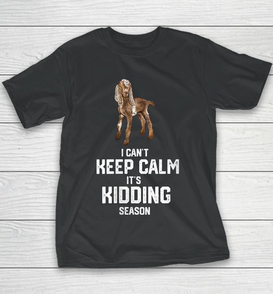 I Can't Keep Calm It's Kidding Season, Nubain Goat Youth T-Shirt