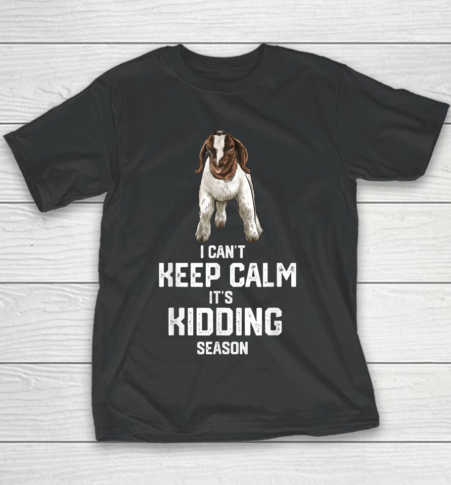I Can't Keep Calm It's Kidding Season, Show Boer Goat Youth T-Shirt