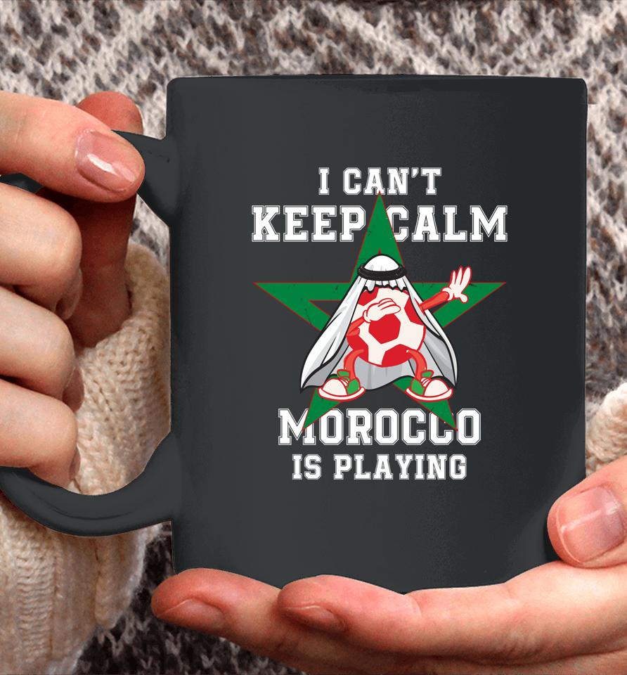 I Can't Keep Calm Morocco Is Playing Morrocan Pride Coffee Mug