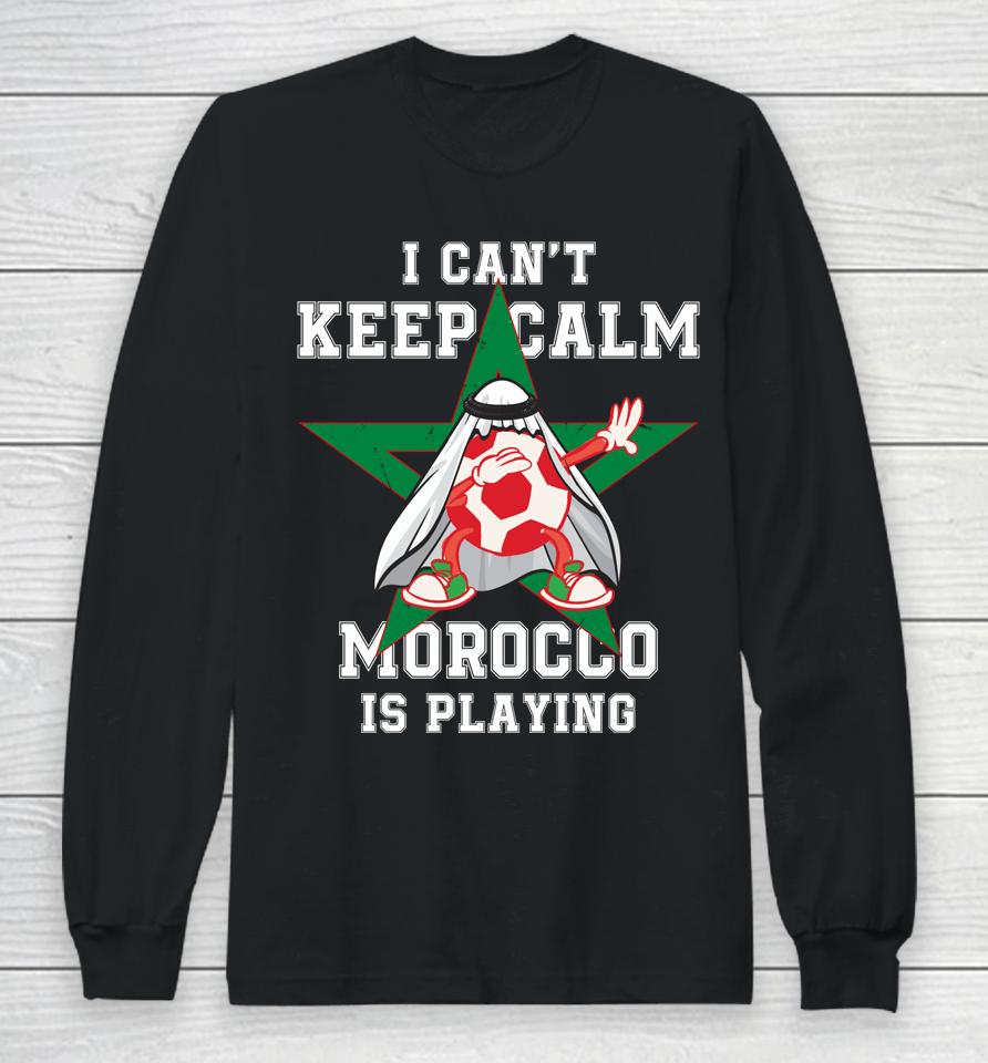 I Can't Keep Calm Morocco Is Playing Morrocan Pride Long Sleeve T-Shirt