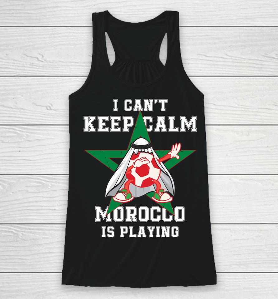 I Can't Keep Calm Morocco Is Playing Morrocan Pride Racerback Tank
