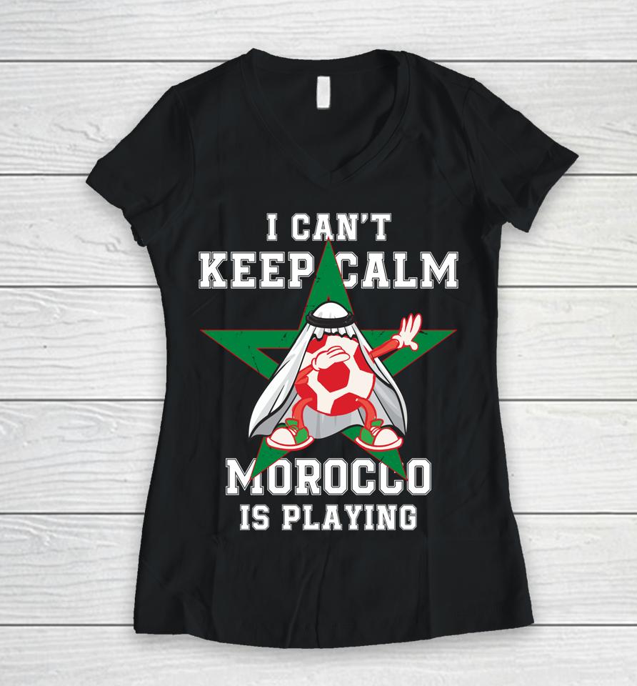 I Can't Keep Calm Morocco Is Playing Morrocan Pride Women V-Neck T-Shirt