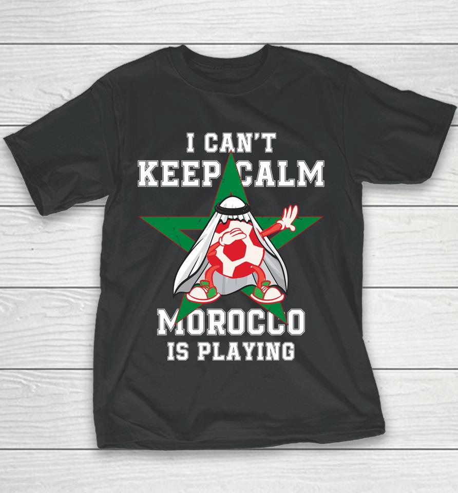 I Can't Keep Calm Morocco Is Playing Morrocan Pride Youth T-Shirt